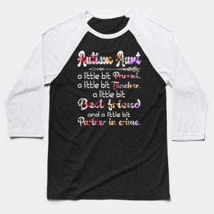 Autism Aunt A Little Bit Parent A Little Bit Teacher Baseball T-Shirt